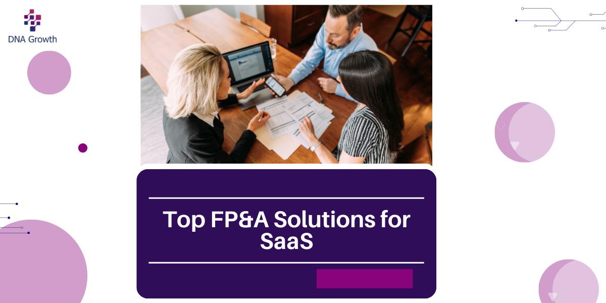 FP&A Solutions – Top 7 Software for High-Growth SaaS Companies