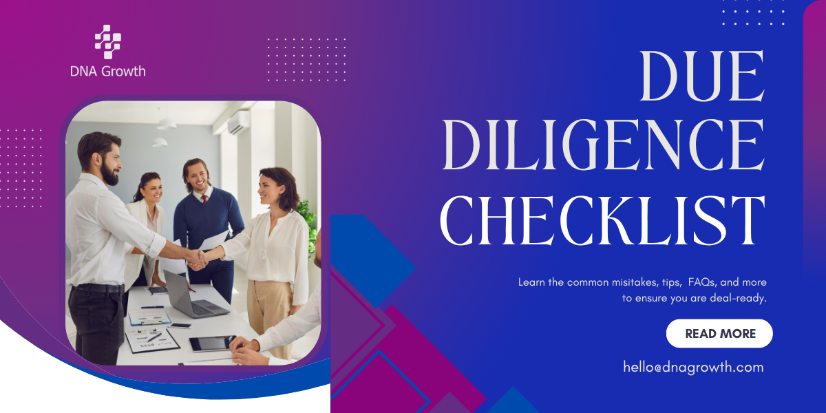 Due Diligence Checklist: What Investors and Buyers Actually Look For (and Where Deals Fall Apart)