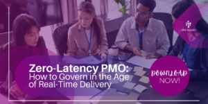 Zero-Latency PMO - How to Govern in the Age of Real-Time Delivery